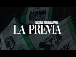 LA PREVIA - NACIONAL VS BUCARAMANGA (FINAL DE SUPERLIGA)