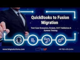 QuickBooks to Fusion Migration: Test Case Scenarios, Scripts, UAT Validation & System Testing