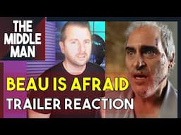 BEAU IS AFRAID Trailer Reaction | Joaquin Phoenix, A24, The Middle Man Reacts