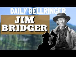 Mountain Man Jim Bridger | DAILY BELLRINGER