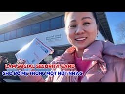 Mẹ Nói Ngày Xưa Có Được Hộ Khẩu Thành Phố Là Mừng, Hạnh Phúc Vì Xong Social Security Card Cho Bố Mẹ