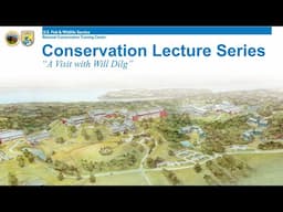 February 13 at 1pm - Conservation Lectures: “A Visit from Will Dilg”