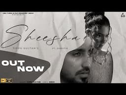 Sheesha (Official Song) : Tippu Sultan | Shrutie | Meer | Punjabi Song