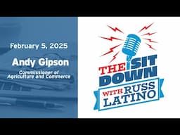 The Sit Down with Russ Latino - 2/5/25 - Commissioner of Agriculture and Commerce Andy Gipson