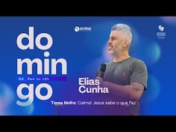 Calma! Jesus sabe o que faz | Elias Cunha