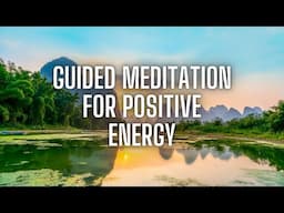 Guided Meditation For Positive Energy, Positive Imagery, Promoting Self-Acceptance, Hope & Self-Love