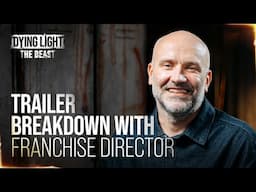 Dying Light: The Beast - Meet The Baron - Trailer Breakdown with Franchise Director