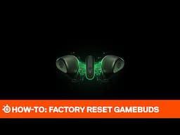 How To: Factory Reset Arctis GameBuds