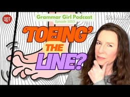 'Toeing' the line. Metonym versus synecdoche. Ghost town mad. Grammar Girl podcast 1053