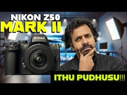 Nikon Z50 II - A D500 replacement?? | தமிழ்