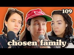 Ashley Apologizes (Again)  | Chosen Family Podcast #109