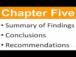 Chapter Five: How to Write Summary of the Findings, Conclusion and Recommendation for Thesis