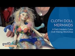 CLOTH DOLL MERMAIDS • A Patti Medaris Culea Doll Pattern + Video Workshop • Galli Creative