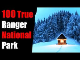 100 TRUE TERRIFYING PARK Ranger National Park Stories For Nightmares! (ULTRA COMPILATION)