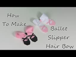 How To Make A Ballet Slipper Hair Bow