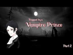 Trapped by a Vampire Prince: Part 2 (Male x Female) (Feeding on Vampire) (Kissing)