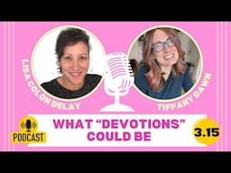 3.15: What Devotions Could Be (ft. Lisa Colón DeLay)