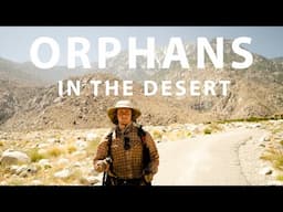 Orphans in the Desert | Pacific Crest Trail | Episode 3