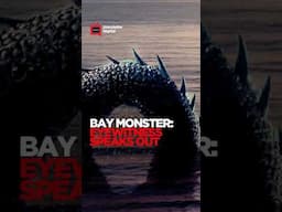 TRAILER: BAY MONSTER: EYEWITNESS SPEAKS OUT