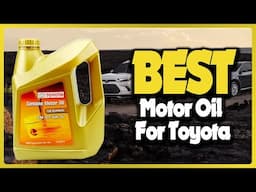 ✅ Top 5: Best Motor Oil for Toyota In 2025 [ Top Synthetic Choices for Optimal Performance ]