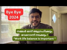 Bye bye 2024 , എല്ലാം ശരിയാക്കി എടുക്കണം Work life balance is important!