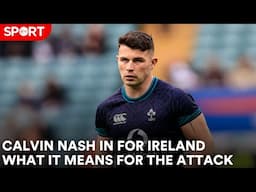 Calvin Nash in for Ireland. What it means for the team's attack.