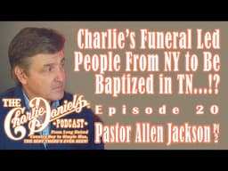 The Charlie Daniels Podcast 20-Pstr Allen Jackson-Charlie's Funeral Livestream Led People from NY...