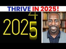 How to Thrive In 2025!