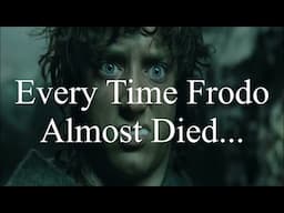 Every Time Frodo Almost Died...