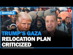 Trump’s Gaza Resettlement Plan Slammed by Palestinians