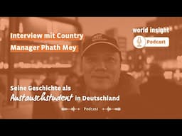 Interview mit Kambodscha Country-Manager Phath // WORLD INSIGHT PODCAST