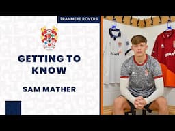 Getting to Know | Sam Mather