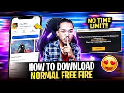 HOW TO DOWNLOAD NORMAL FREE FIRE *NO TIME LIMIT* @DESICHHORAYT