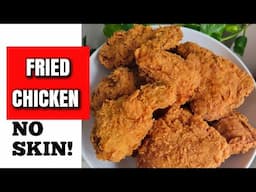 SKINLESS FRIED CHICKEN