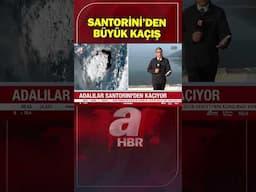 Deprem, yanardağ, tsunami... Santorini'den kaçışlar sürüyor! | A Haber