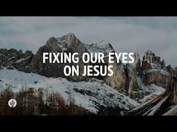 Fixing Our Eyes on Jesus | Audio Reading | Our Daily Bread Devotional | February 5, 2025