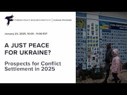 A Just Peace for Ukraine? Prospects for Conflict Settlement in 2025