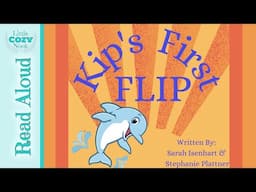 Kip's First Flip READ ALOUD book for kids | a story about never giving up 🐬