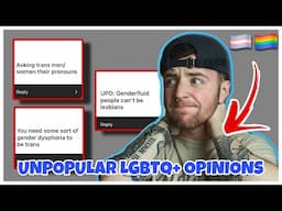 UNPOPULAR LGBTQ+ OPINIONS