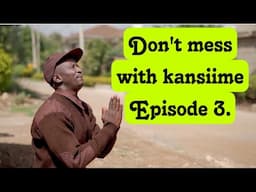 Don’t mess with kansiime Episode.3. 2025.