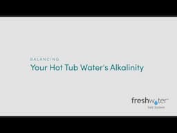 How to Adjust Alkalinity in Your Hot Tub’s Water