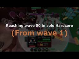 Reaching wave 50 in solo Hardcore TDS (From wave 1)