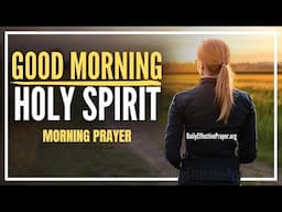 Lean On The Holy Spirit Because He Won't Let You Down | Blessed Morning Prayer To Start Your Day