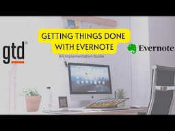 Creating A Powerful Productivity System Using GTD and Evernote