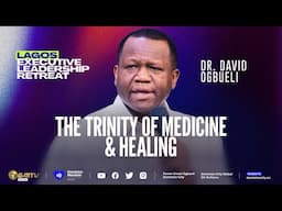 THE TRINITY OF MEDICINE & HEALING | DR DAVID OGBUELI