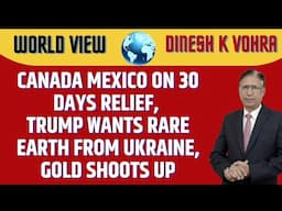 Canada Mexico on 30 Days Relief, Trump Wants Rare Earth from Ukraine, Gold Shoots up