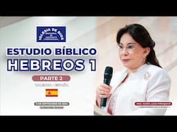 Hebreos 1 (Estudio Bíblico) - Parte 2, Hna. María Luisa Piraquive,   Valencia España - 605