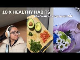 10 X HEALTHY HABITS THAT WILL CHANGE YOUR LIFE FOR BETTER | 2025