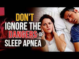 Dangers of Sleep Apnea (DON'T IGNORE)