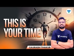 This is Your Time  #Saurabh_Sir #Motivation | Saurabh Thakur